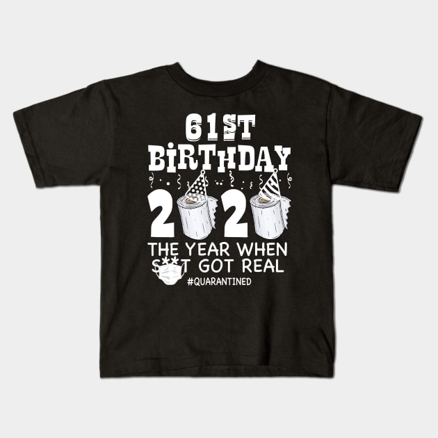 61st Birthday Quarantined 2020 The year when Funny Bday Gift T-Shirt Kids T-Shirt by Hot food